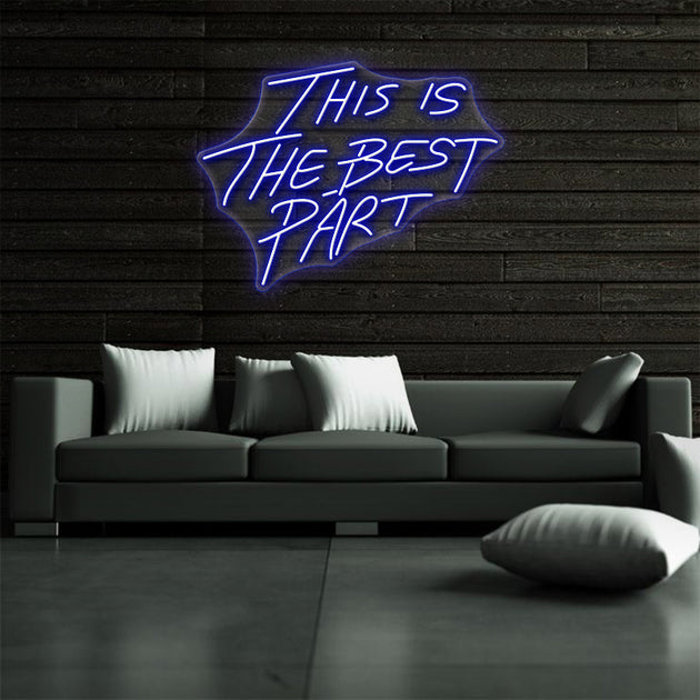 This is the best part - Neon Sign - Best Room in the House Decor